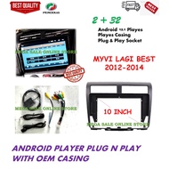 Perodua MYVI LAGI BEST 2012 - 2014 android player 10'' inch PLUG N PLAY with OEM casing