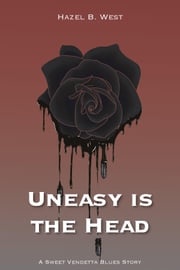 Uneasy Is the Head Hazel B. West