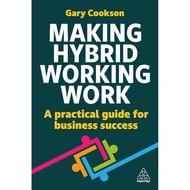 Making Hybrid Working Work: A Practical Guide for Business Success