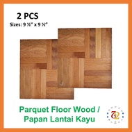 Parquet Floor Wood 10” x 10” and 9 ½” x 9 ½” Papan Lantai Kayu