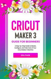 Cricut Maker 3 Guide for Beginners Era Page