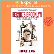 Bernie's Brooklyn - How Growing Up in the New Deal City Shaped Bernie Sanders’  by Theodore Hamm (US