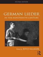 German Lieder in the Nineteenth Century Rufus Hallmark