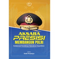 RajaGrafindo Persada - PRECISIONAksara FOR BUILDING THE POLICE: POLICE TECHNOLOGY THOUGHTS – IRJEN P