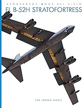El B-52h Stratofortress (Asombrosos Amos del Cielo) (Spanish Edition)