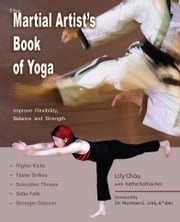 The Martial Artist's Book of Yoga Lily Chou