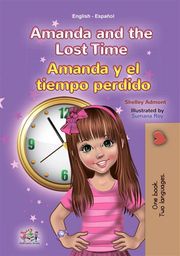 Amanda and the Lost Time Amanda y el tiempo perdido (English Spanish) Admont Shelley