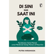 Here And This Time: A Mental Healthy Approach To Enjoy Every Moment In The Present