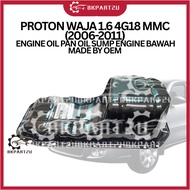 PROTON WAJA 1.6 4G18 MMC (2006-2011) ENGINE OIL PAN OIL SUMP ENGINE BAWAH MADE BY OEM