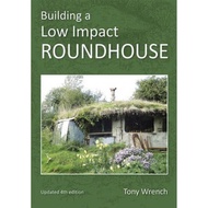 [100% Original Books] - Building a Low Impact Roundhouse, 4th Edition by Tony Wrench (UK edition, pa