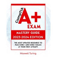 CompTIA A+ Exam - Mastery Guide: The Most Updated Resource to Pass Core 1 and Core 2 Exams at Your F