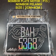 NOMBOR PLATE MOTOR  ( P15 ) PELANGI NOMBOR SIZE ( 2CM×4CM ) SEKALI PAPAN KILAT , PAPAN BESI , PAPAN 