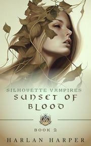 Sunset of Blood (Silhouette Vampires Book 2) Harlan Harper