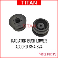 HONDA ACCORD SM4 SV4 RADIATOR BUSH LOWER