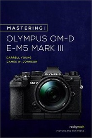4005.Mastering the Olympus OM-D E-M5 Mark III