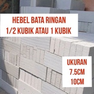 Hebel 1/2 Kubik / Hebel 1 Kubik Bata ringan 7.5cm / 10cm Hebel Per 1/2