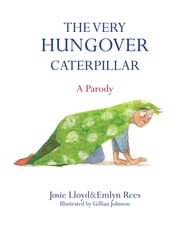 The Very Hungover Caterpillar Emlyn Rees