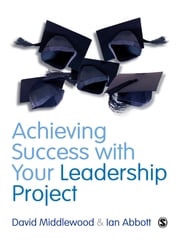 Achieving Success with your Leadership Project David Middlewood