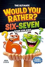 Six-Seven Would You Rather Book for Kids: Viral 6–7 Trend Edition — 300+ Hilarious Questions, Tricky