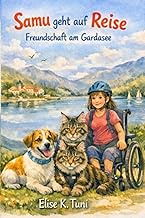 Samu geht auf Reise: Freundschaft am Gardasee (Samu - der kleine lebensfrohe Hund, Band 1)