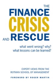 The Finance Crisis and Rescue Rotman School of Management