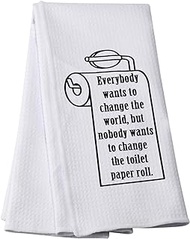 PWHAOO Everybody Wants To Change The World Kitchen Towel Change Toilet Paper Kitchen Towel Paper Toilet Humor Gift (toilet paper roll T)