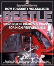 How to Modify Volkswagen Beetle Suspension, Brakes &amp; Chassis for High Performance James Hale