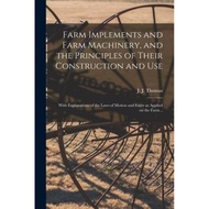 [100% Original Books] - Farm Implements and Farm Machinery, and the Principle by J J (John Jacob) Th