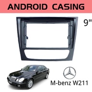 Android Player Casing 9" Mercedes Benz E-Class W211 2001-2008 (with M/Benz Canbus Module )