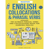 Master English Collocations & Phrasal Verbs: The Ultimate Phrasal Verbs and Collocations Book for Le
