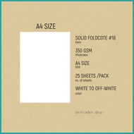 ◟ ✼ ≅ SOLID FOLDCOTE #18  350 gsm  A4 size 25 sheets per pack