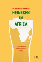 Heineken in Africa Olivier van Beemen