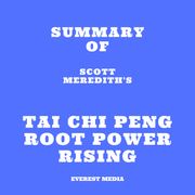 Summary of Scott Meredith's Tai Chi PENG Root Power Rising Everest Media