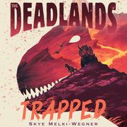 The Deadlands: Trapped Skye Melki-Wegner