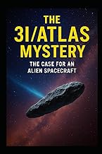 The 3I/ATLAS Mystery: The Case for an Alien Spacecraft (Ancient Aliens & Ancient Mysteries): 15