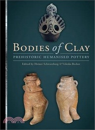 43688.Bodies of Clay ─ On Prehistoric Humanised Pottery: Proceedings of the Session at the 19th EAA Annual Meeting at Pilsen, 5th September 2013