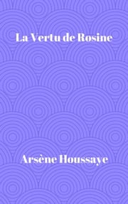 La Vertu de Rosine Arsène Houssaye