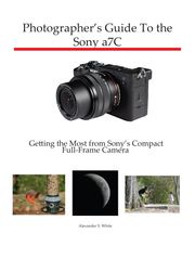 Photographer's Guide to the Sony a7C Alexander White