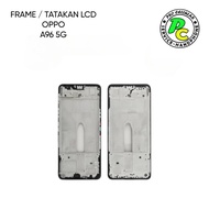 OPPO A96 5G LCD FRAME / STAND / BASE