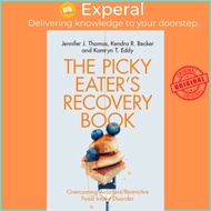 The Picky Eater's Recovery Book - Overcoming Avoidant/Restrictive Food Inta by Jennifer J Thomas (US