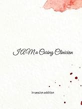 I Am a Caring Clinician: 60+ CBT, TST, ACT, IFS & TF-CBT Styled Session Plans to Practice and Apply 