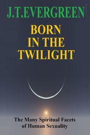 Born in the Twilight J.T. Evergreen