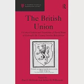 The British Union: A Critical Edition and Translation of David Hume of Godscroft’s De Unione Insulae Britannicae