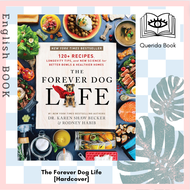 [Querida] หนังสือภาษาอังกฤษ The Forever Dog Life : 120+ Recipes Longevity Tips and New Science for B