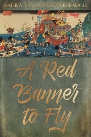 A Red Banner To Fly Laura VanArendonk Baugh