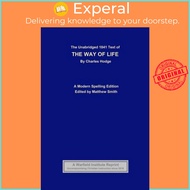 The Unabridged 1841 Text of The Way of Life : A Modern Spelling Edition by Charles Hodge (paperback)