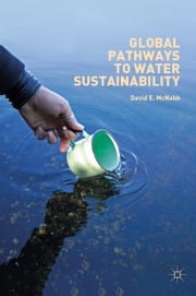 Global Pathways to Water Sustainability David E. McNabb