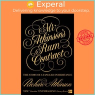 Mr Atkinson's Rum Contract - The Story of a Tangled Inheritance by Richard Atkinson (UK edition, pap