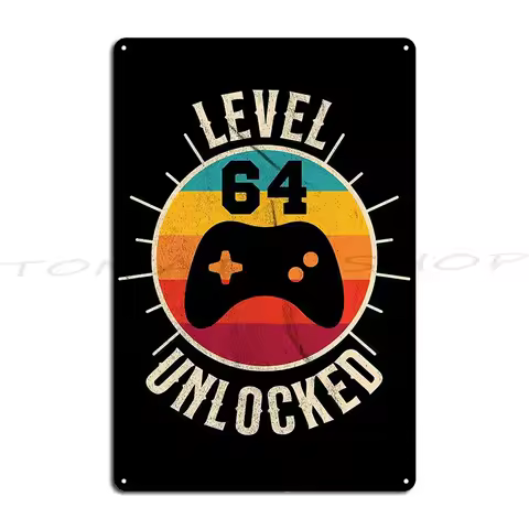Level 64 Unlocked Video Gamer Gaming 64th Birthday Gift Metal Sign Plaques Wall Decor Design Club pe