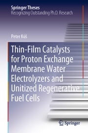 Thin-Film Catalysts for Proton Exchange Membrane Water Electrolyzers and Unitized Regenerative Fuel Cells Peter Kúš